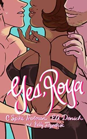 Yes, Roya: Color Edition de C. Spike Trotman