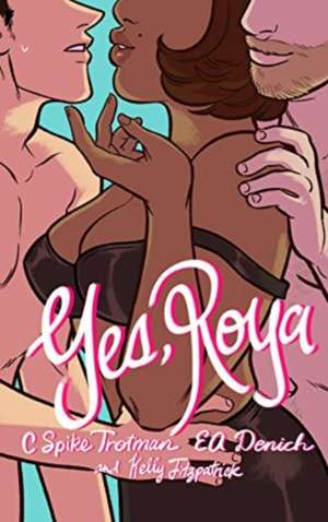 Yes, Roya de C. Spike Trotman