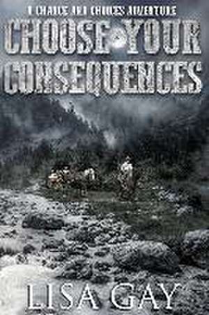 Choose Your consequences - Large Print de Lisa Gay