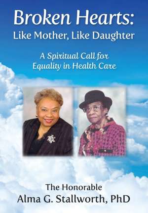 Broken Hearts de Alma G Stallworth