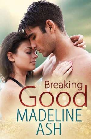 Breaking Good de Madeline Ash