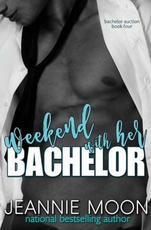 Weekend with Her Bachelor de Jeannie Moon