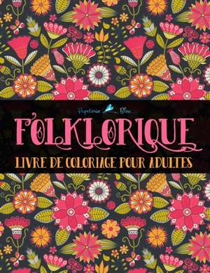 Folklorique: Livre De Coloriage Pour Adultes: Coloriages au style folk de Papeterie Bleu