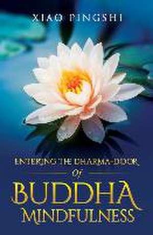 Entering the Dharma-door of Buddha Mindfulness de Pingshi Xiao