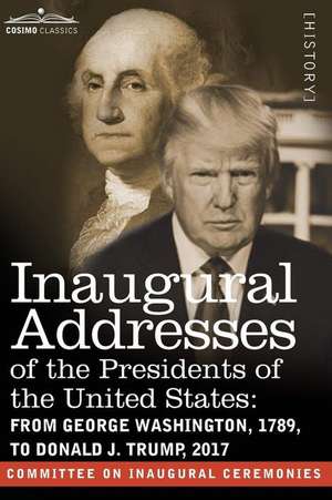 Inaugural Addresses of the Presidents of the United States de Committee on Inaugural Ceremonies