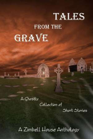 Tales from the Grave de Zimbell House Publishing