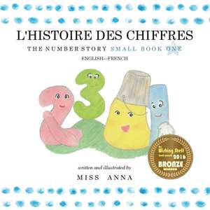 The Number Story 1 L'HISTOIRE DES NUMÉROS: Small Book One English-French de Anna