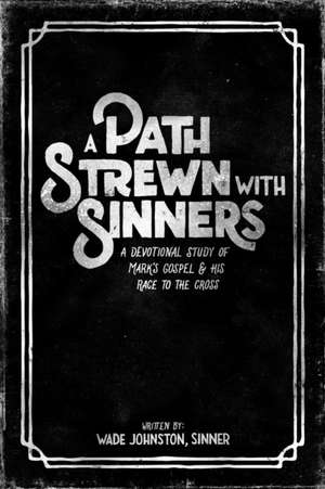 A Path Strewn With Sinners de Wade Johnston