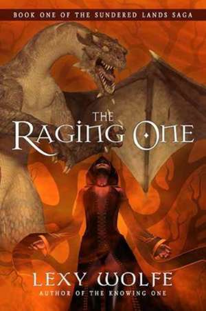 The Raging One de Lexy Wolfe