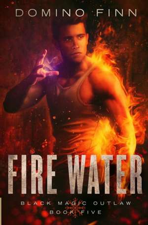 Fire Water de Domino Finn