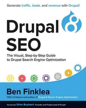 Drupal 8 Seo: The Visual, Step-By-Step Guide to Drupal Search Engine Optimization Volume 1 de Ben Finklea