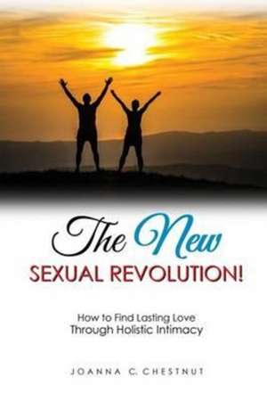 The New Sexual Revolution! de Joanna C. Chestnut