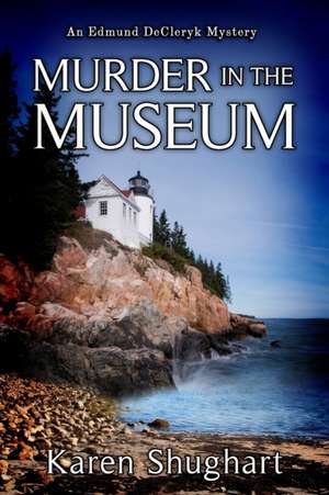 Murder in the Museum: An Edmund DeCleryk Mystery de Karen Shughart