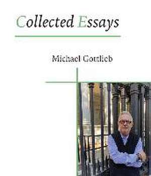 Collected Essays de Michael Gottlieb