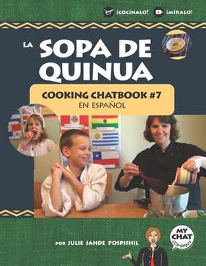 La Sopa de Quinua: Cooking Chatbook #7 en español de Julie Jahde Pospishil