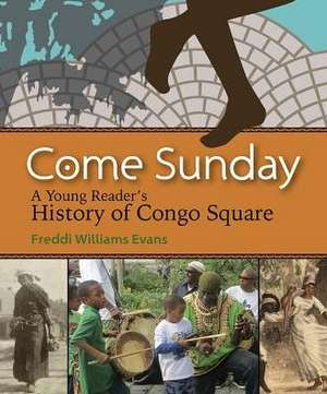 Come Sunday: A Young Reader's History of Congo Square de Freddi Williams Evans