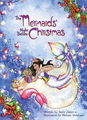 The Mermaids' Night Before Christmas de Sally Asher