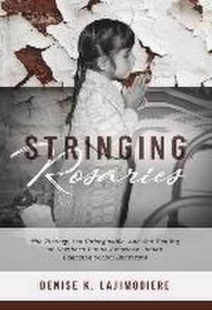 Stringing Rosaries de Denise K Lajimodiere