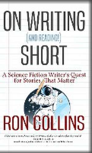 On Reading (and Writing!) Short de Ron Collins