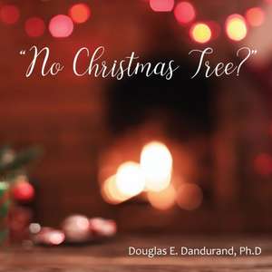 "No Christmas Tree?" de Douglas E Dandurand