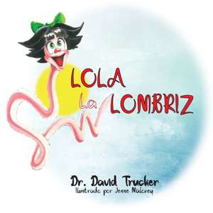 Lola la Lombriz de David Florence