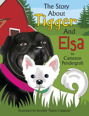 The Story About Tigger and Elsa de Cameron Pendergraft