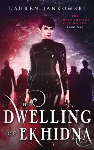 The Dwelling of Ekhidna de Lauren Jankowski