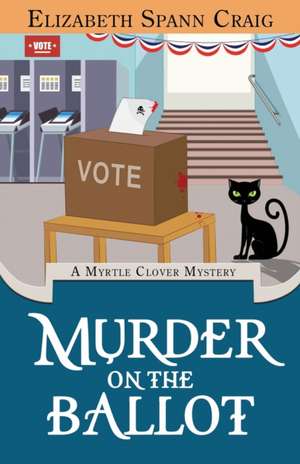 Murder on the Ballot de Elizabeth Spann Craig