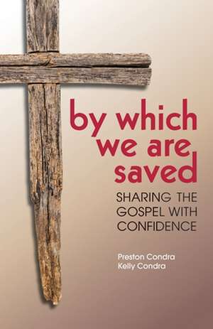 By Which We Are Saved de Preston Condra