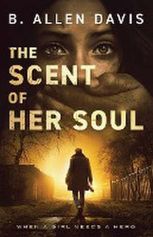 The Scent of Her Soul de B. Allen Davis