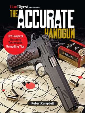 The Accurate Handgun de Robert Campbell