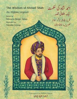 The Wisdom of Ahmad Shah de Palwasha Bazgar Salam