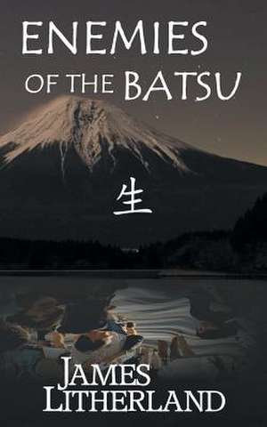 Enemies of the Batsu (Miraibanashi, Book 2) de James Litherland