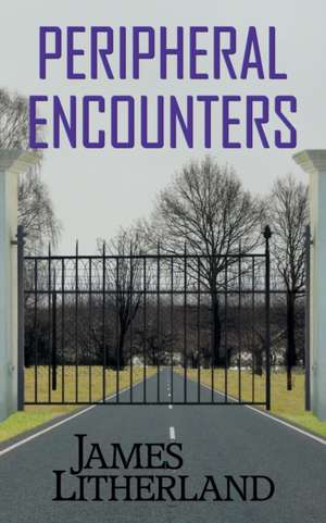 Peripheral Encounters (Slowpocalypse, Book 4) de James Litherland