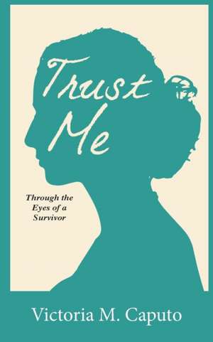 Trust Me de Victoria M Caputo