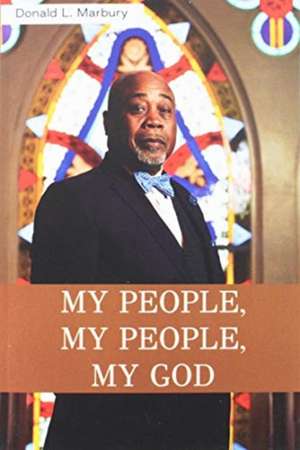 MY PEOPLE,MY PEOPLE,MY GOD! de Donald L. Marbury