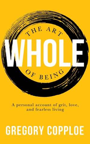 The Art of Being Whole de Gregory Copploe