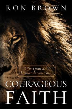 Courageous Faith de Ron Brown