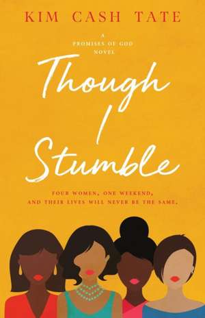 Though I Stumble de Kim Cash Tate