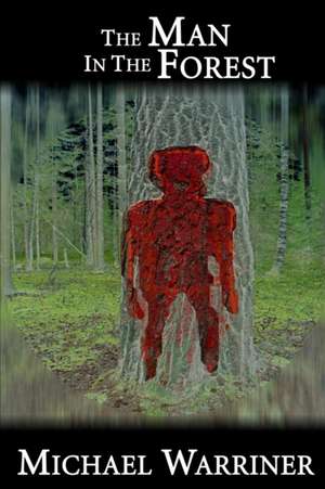 The Man In The Forest de Michael Warriner