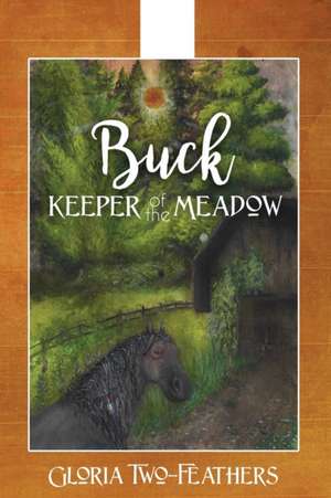 Buck Keeper of the Meadow de Gloria Two-Feathers