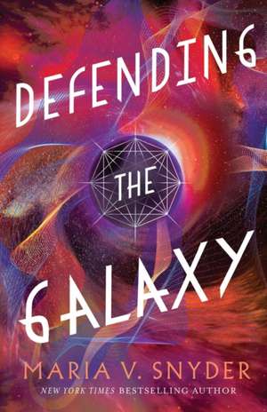 Defending the Galaxy de Maria V. Snyder