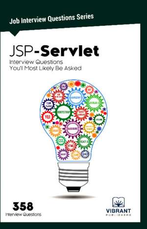 JSP-Servlet: Interview Questions You'll Most Likely Be Asked de Vibrant Publishers