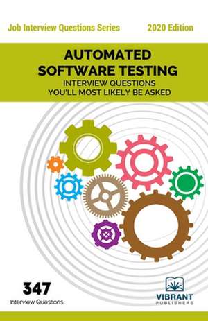 Automated Software Testing Interview Questions You'll Most Likely Be Asked de Vibrant Publishers