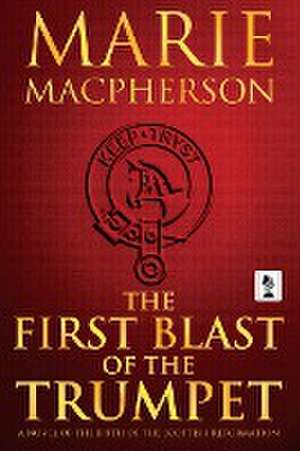 The First Blast of the Trumpet de Marie Macpherson