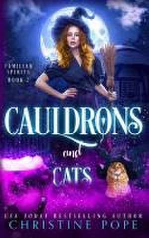 Cauldrons and Cats: A Witchy Cozy Paranormal Mystery de Christine Pope