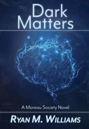 Dark Matters de Ryan M. Williams