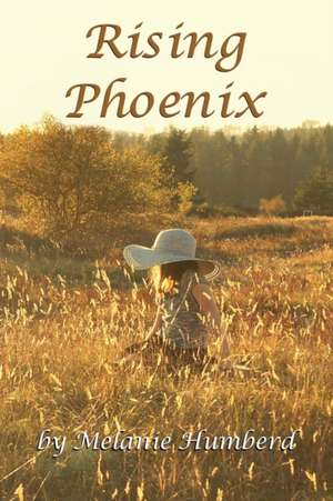 Rising Phoenix de Melanie Humberd