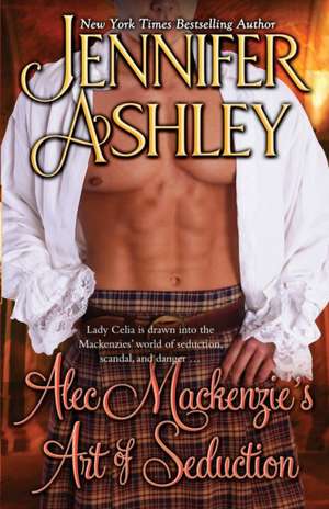 Alec Mackenzie's Art of Seduction de Jennifer Ashley