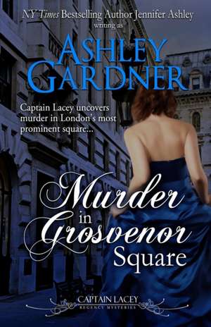 Murder in Grosvenor Square de Ashley Gardner